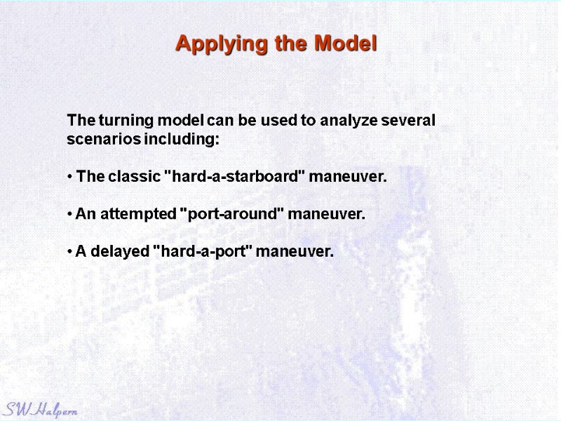 Applying the Model The turning model can be used to analyze several scenarios including: